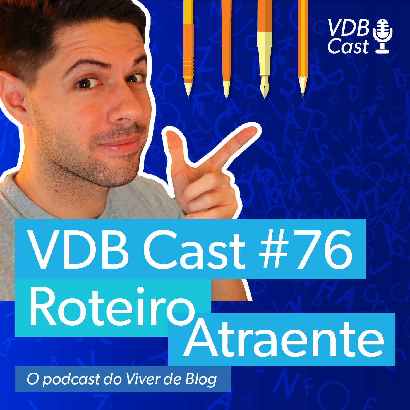 VDB Cast #76 - Como Fazer Roteiros Atraentes Para Sua Audiência