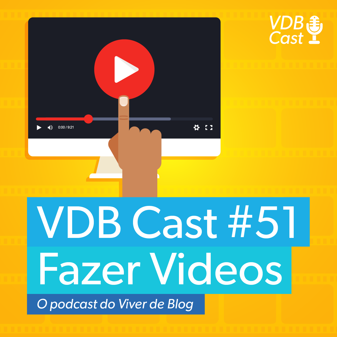 VDB Cast #51 - Por que fazer vídeos: O auge dos conteúdos audiovisuais